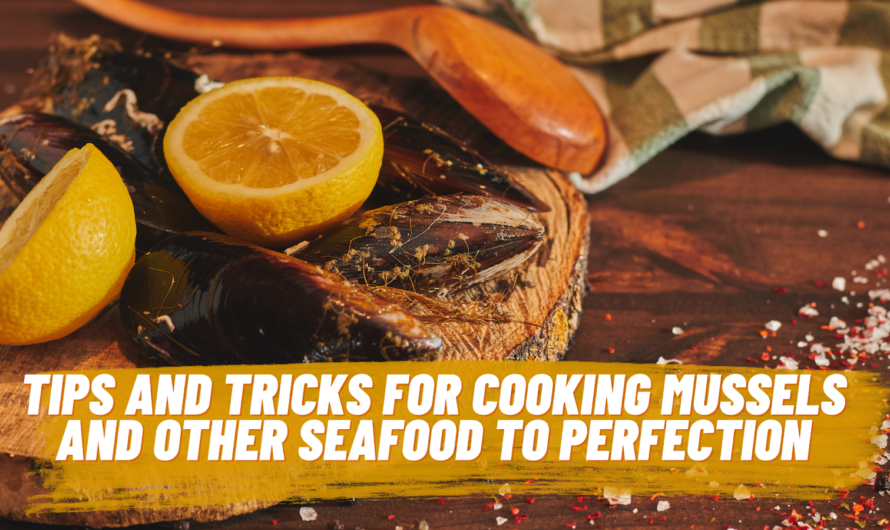 Tips And Tricks For Cooking Mussels And Other Seafood To Perfection